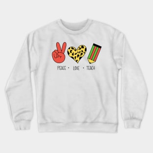 Peace love and teaching Crewneck Sweatshirt